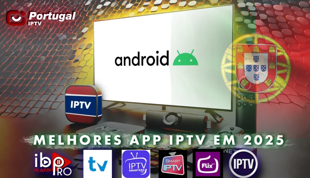 Melhores IPTV App em 2025 As Melhores Escolhas para Portugal